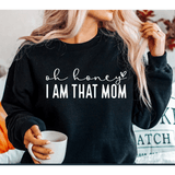 Oh Honey, I am that Mom - Sunfire Tees