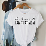 Oh Honey, I am that Mom - Sunfire Tees