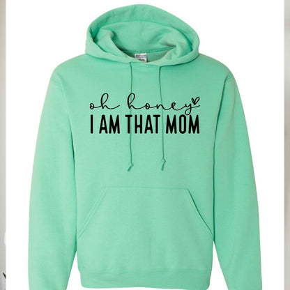 Oh Honey, I am that Mom - Sunfire Tees