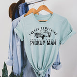 Something Women Like about a Pickup Man - Sunfire Tees