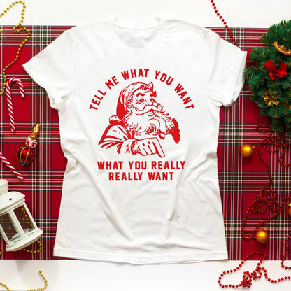 Tell Me What You Want Santa - Sunfire Tees