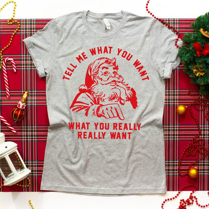 Tell Me What You Want Santa - Sunfire Tees