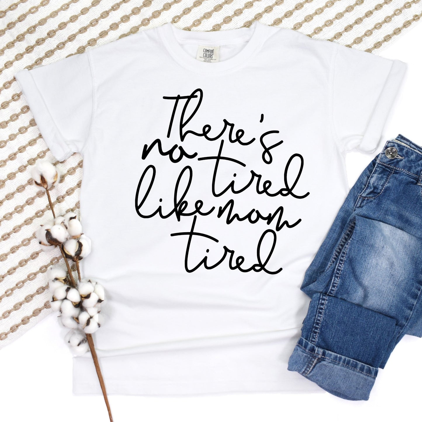 There’s No Tired Like Mom Tired - comfort colors - Sunfire Tees