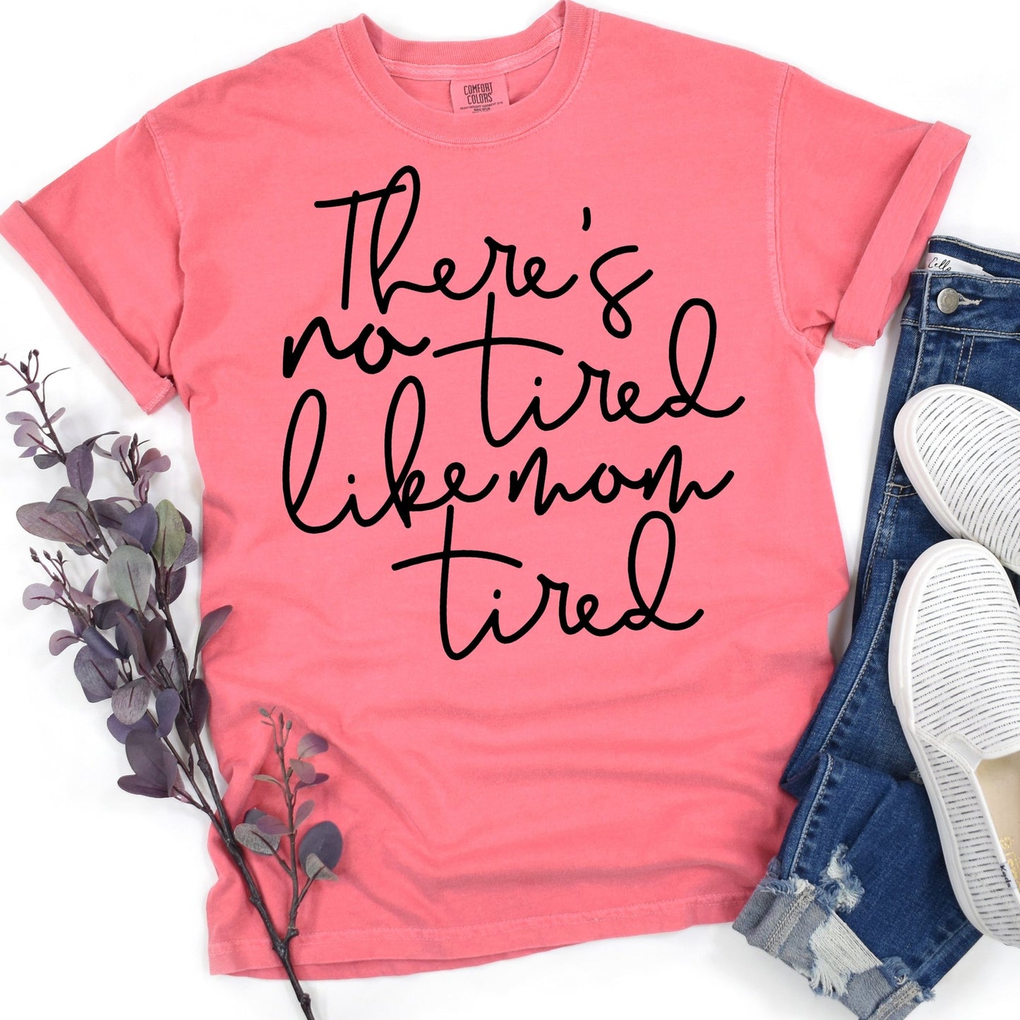 There’s No Tired Like Mom Tired - comfort colors - Sunfire Tees