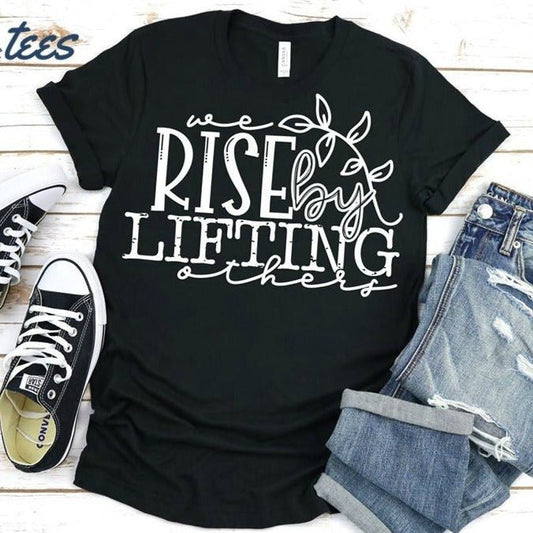 We Rise by Lifting Others RTS - Sunfire Tees