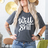 Well Sh*t - Sunfire Tees