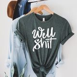 Well Sh*t - Sunfire Tees