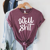 Well Sh*t - Sunfire Tees